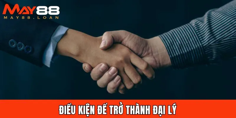 Đại lý và chính sách, điều kiện cần đáp ứng