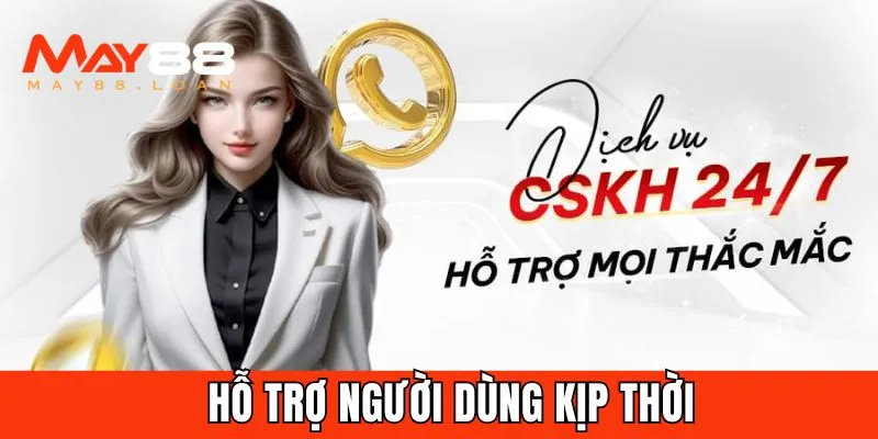 Đội ngũ chăm sóc khách hàng của May88 luôn sẵn sàng 24/7