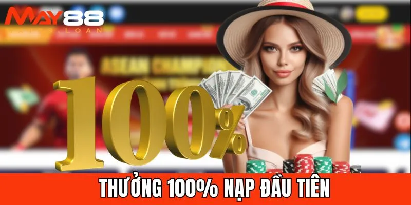 Thưởng 100% Nạp Đầu Tiên
