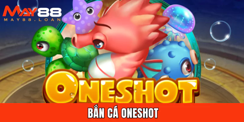 Bắn cá Oneshot