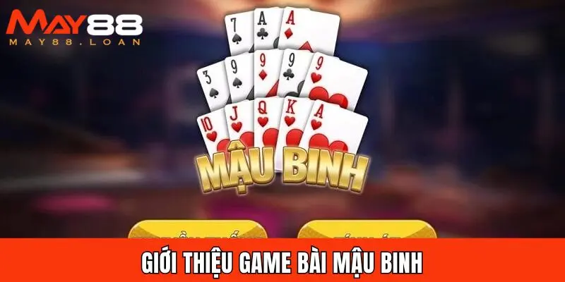 Giới thiệu game bài Mậu Binh