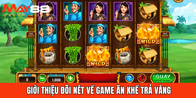 Giới thiệu đôi nét về game Ăn khế trả vàng