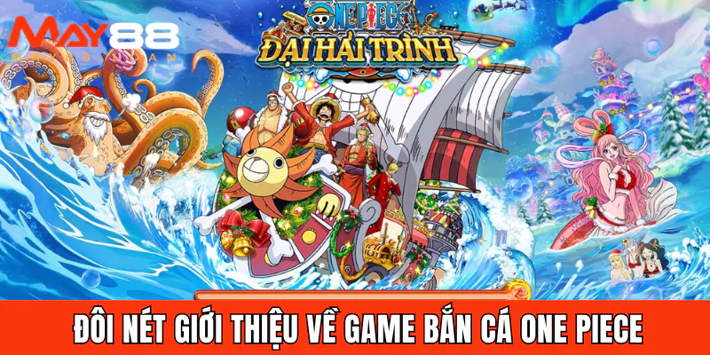 Đôi nét giới thiệu về game bắn cá One Piece