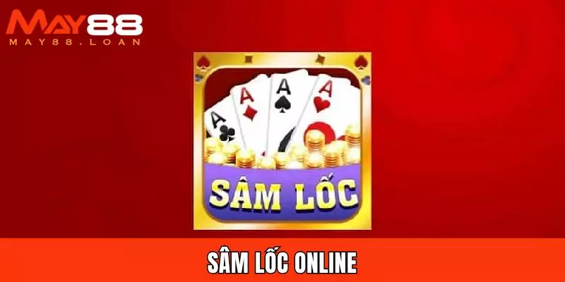 Sâm Lốc Online